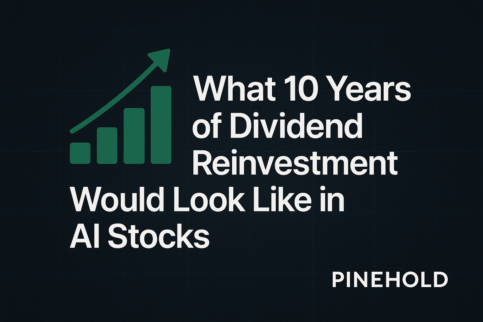 What 10 Years of Dividend Reinvestment Would Look Like in AI Stocks